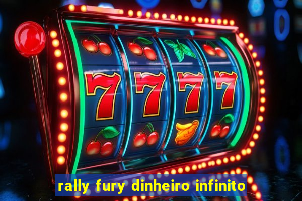 rally fury dinheiro infinito