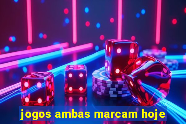 jogos ambas marcam hoje