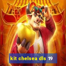 kit chelsea dls 19