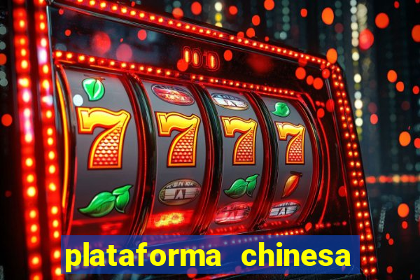 plataforma chinesa para ganhar dinheiro