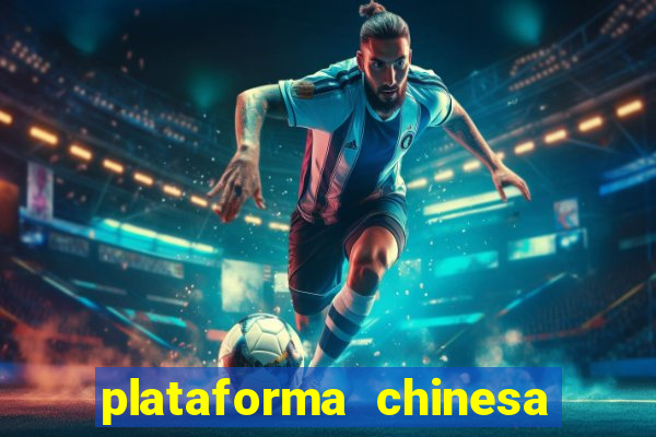 plataforma chinesa para ganhar dinheiro