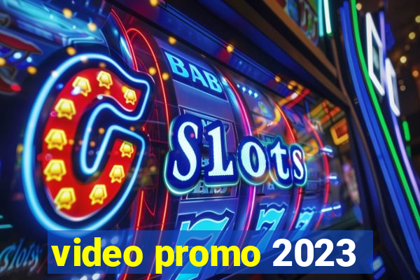 video promo 2023