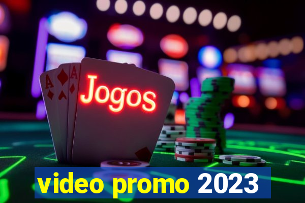 video promo 2023