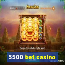 5500 bet casino