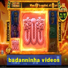 badanninha videos