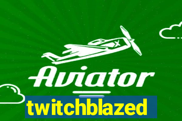 twitchblazed