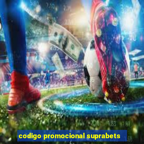 codigo promocional suprabets