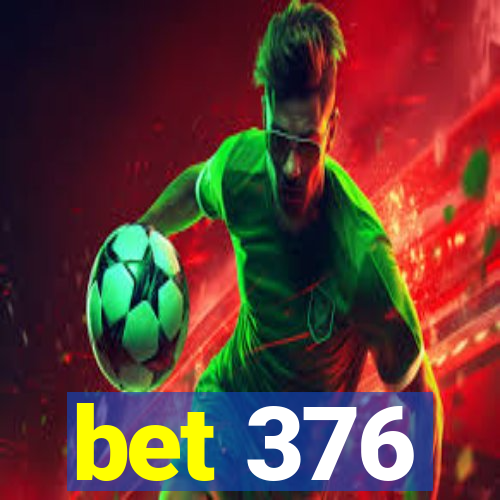 bet 376