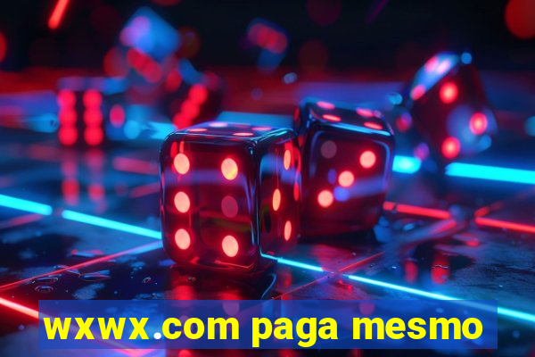 wxwx.com paga mesmo