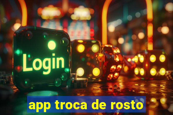 app troca de rosto