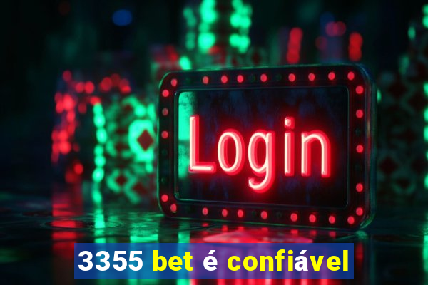 3355 bet é confiável