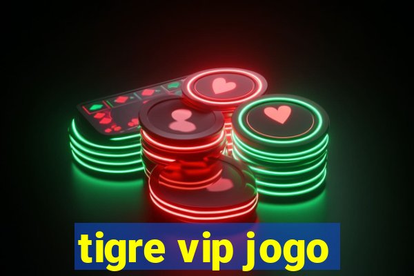 tigre vip jogo