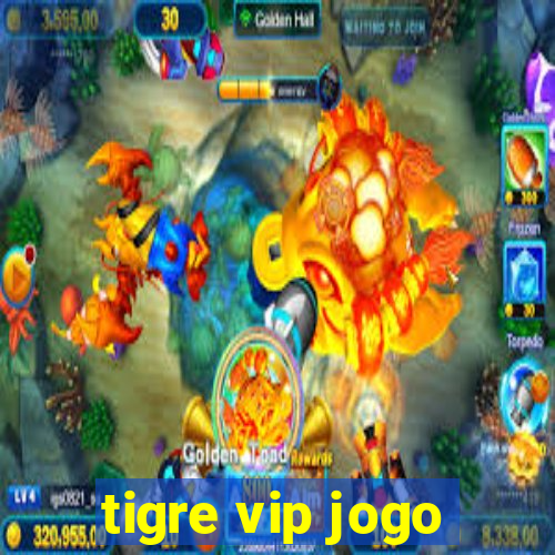 tigre vip jogo