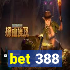 bet 388