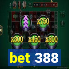 bet 388