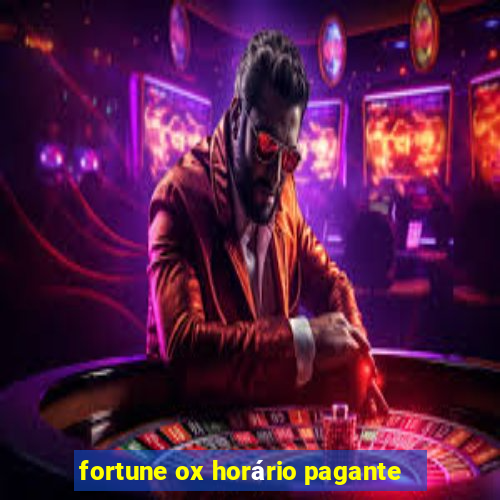 fortune ox horário pagante