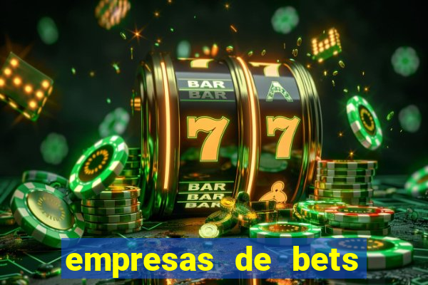 empresas de bets no brasil