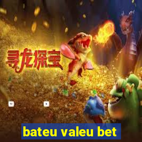 bateu valeu bet