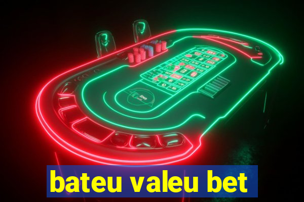 bateu valeu bet