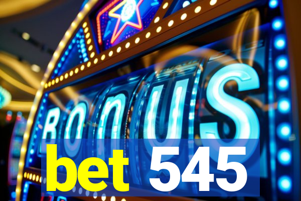 bet 545