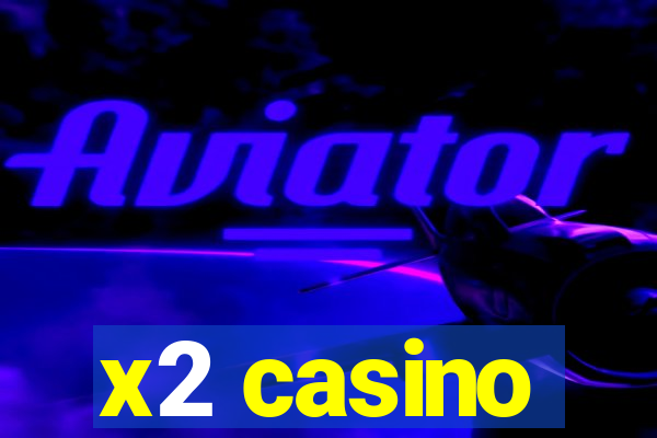 x2 casino