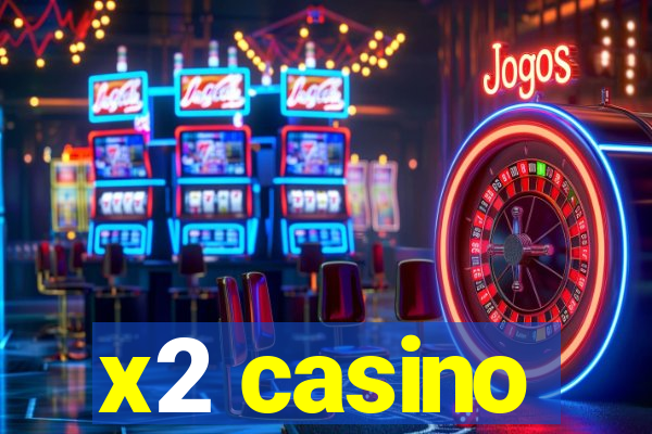 x2 casino