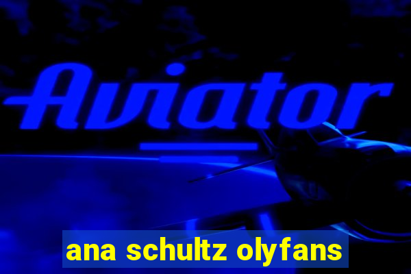 ana schultz olyfans