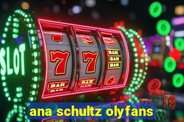 ana schultz olyfans