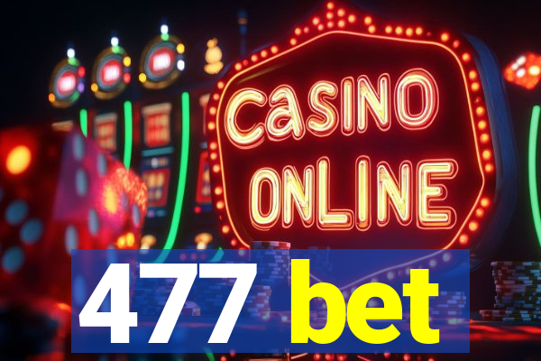 477 bet