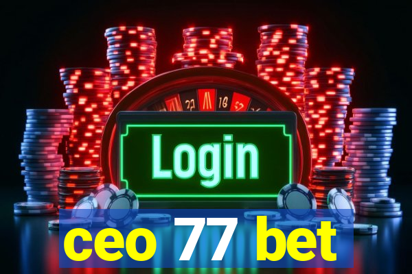 ceo 77 bet