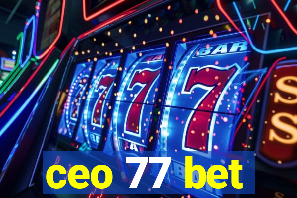 ceo 77 bet