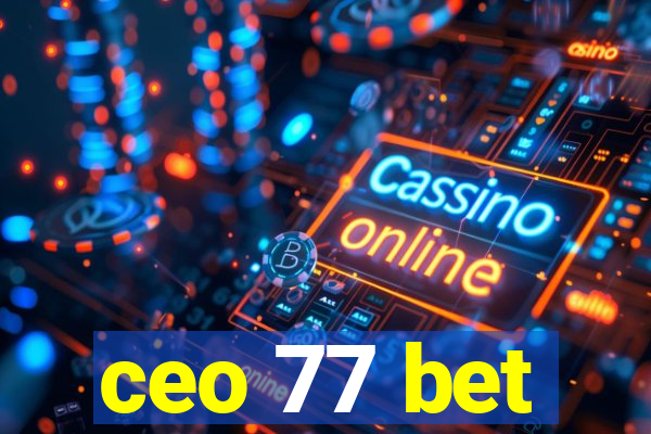 ceo 77 bet