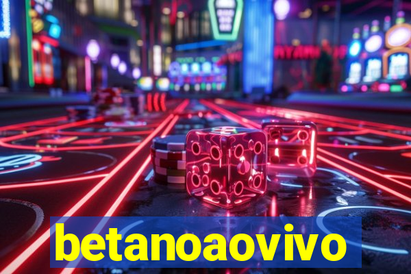 betanoaovivo