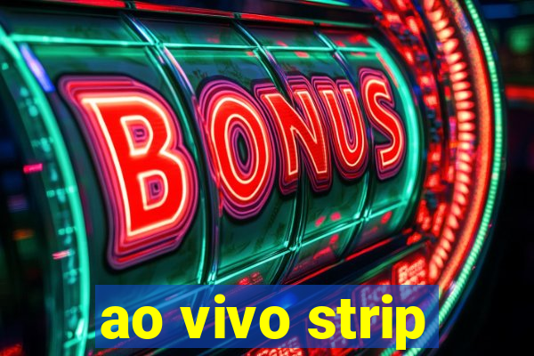 ao vivo strip