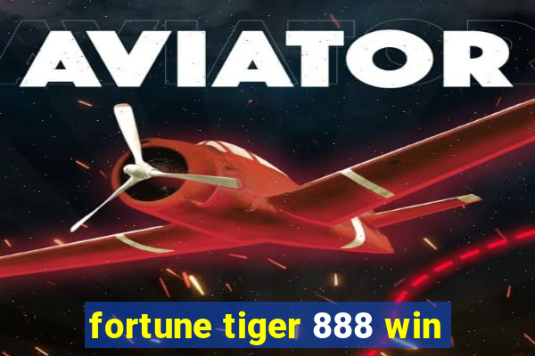 fortune tiger 888 win