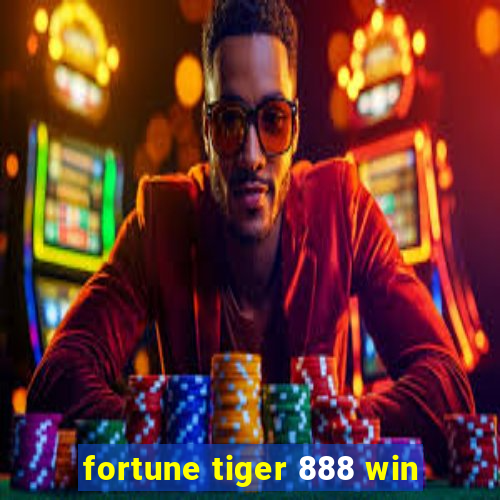 fortune tiger 888 win