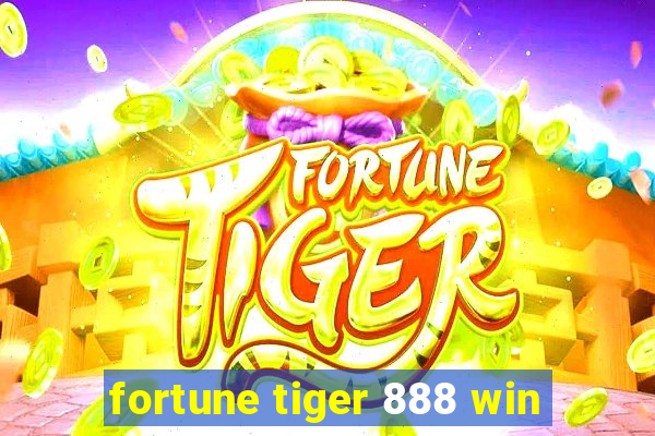 fortune tiger 888 win