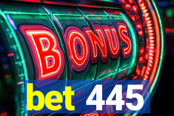 bet 445