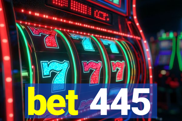 bet 445