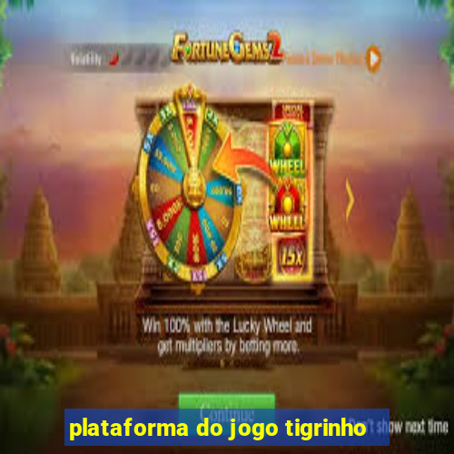 plataforma do jogo tigrinho