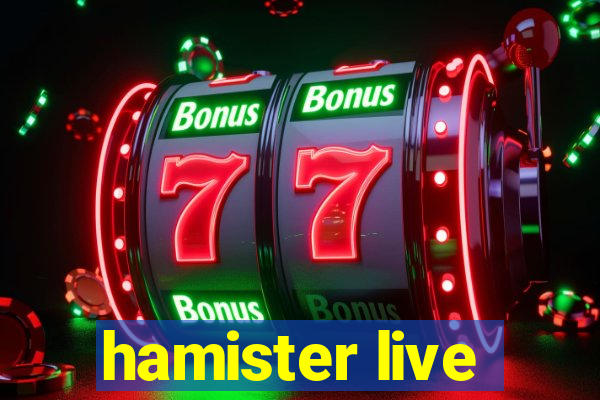 hamister live