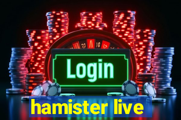 hamister live