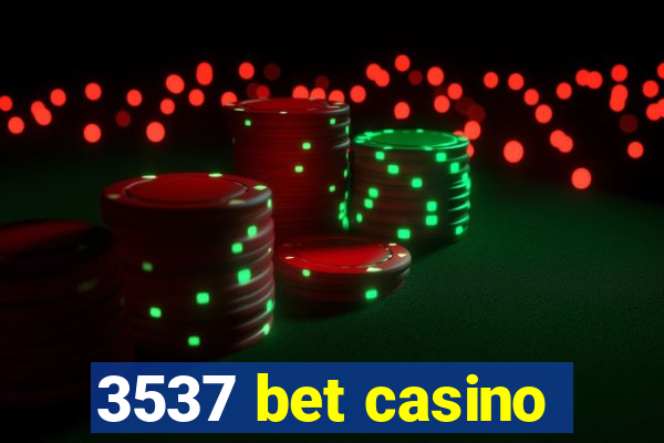 3537 bet casino