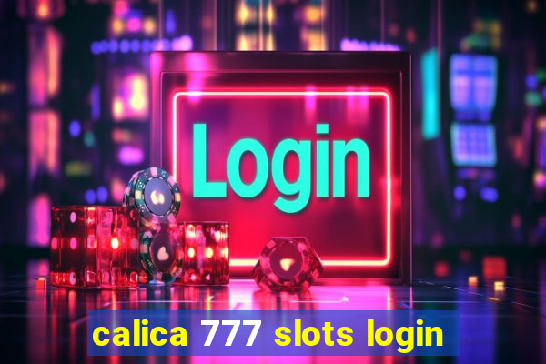 calica 777 slots login