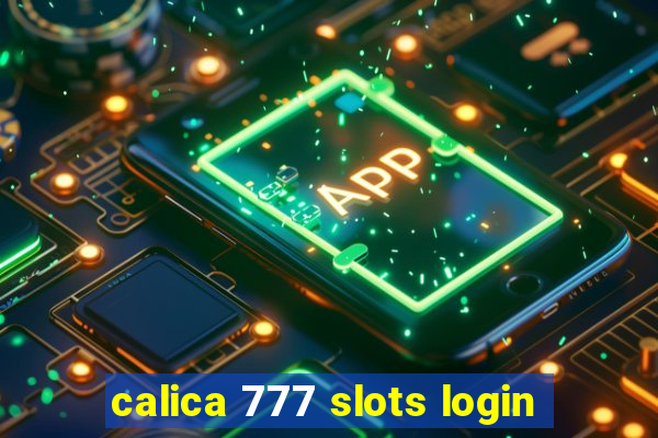 calica 777 slots login