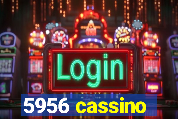 5956 cassino