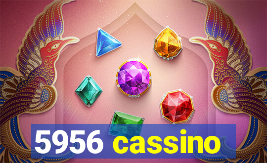 5956 cassino