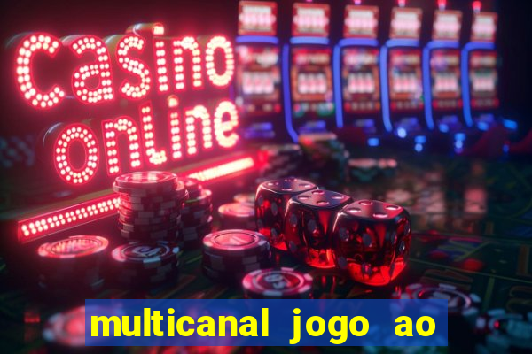 multicanal jogo ao vivo fans