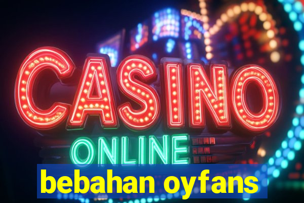 bebahan oyfans