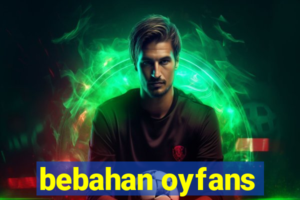 bebahan oyfans